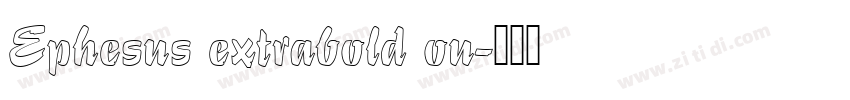 Ephesus extrabold ou字体转换